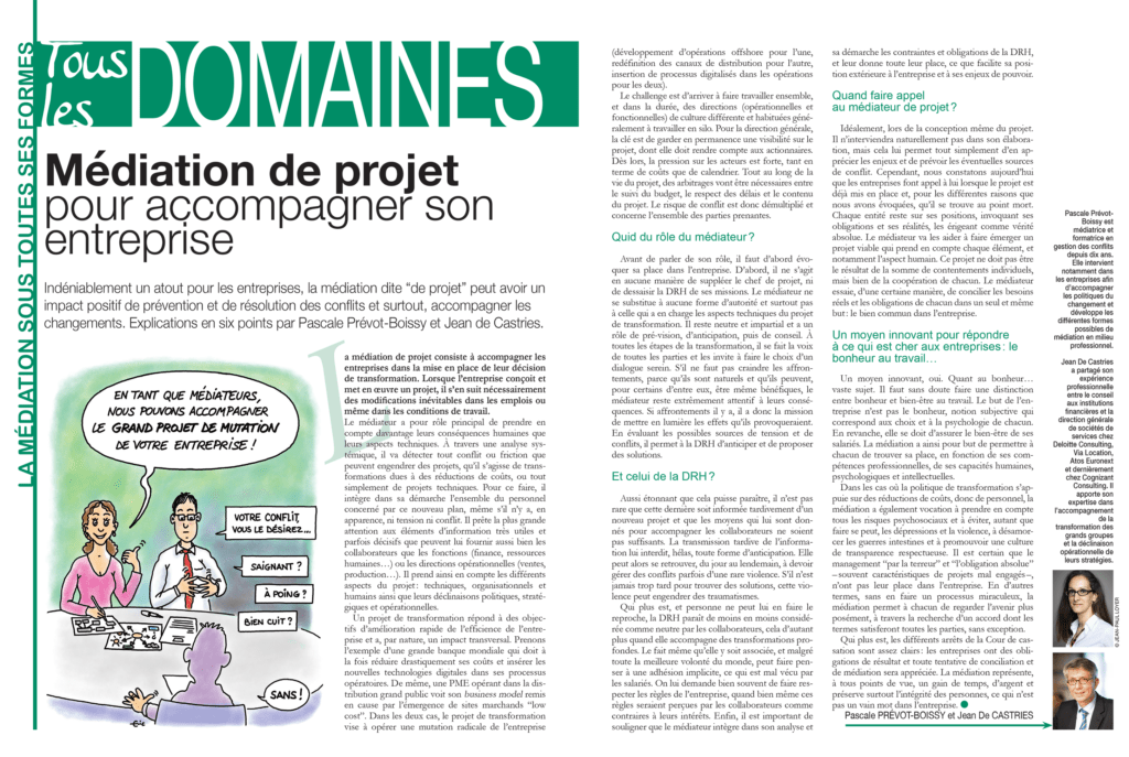 Médiation de projet pour accompagner son entreprise.
Indéniablement un atout pour les entreprises, la médiation dite “de projet” peut avoir un impact positif de prévention et de résolution des conflits et surtout, accompagner les changements. Explications en six points par Pascale Prévot-Boissy et Jean de Castries.